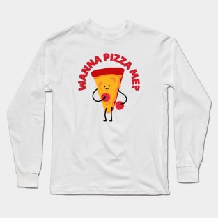 You Wanna Pizza Me Funny Pizza Pun Long Sleeve T-Shirt